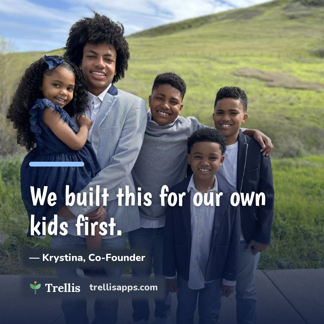 The founders' five kids — the first Trellis testers